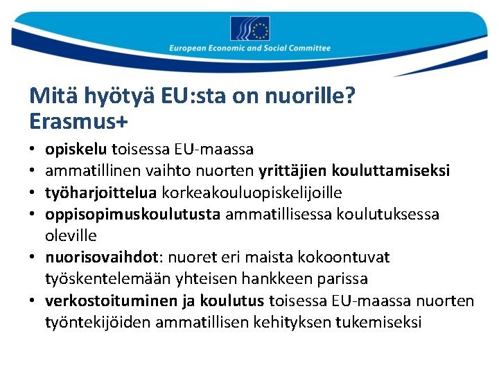 Mitä hyötyä EU: sta on nuorille? Erasmus+ opiskelu toisessa EU-maassa ammatillinen vaihto nuorten yrittäjien