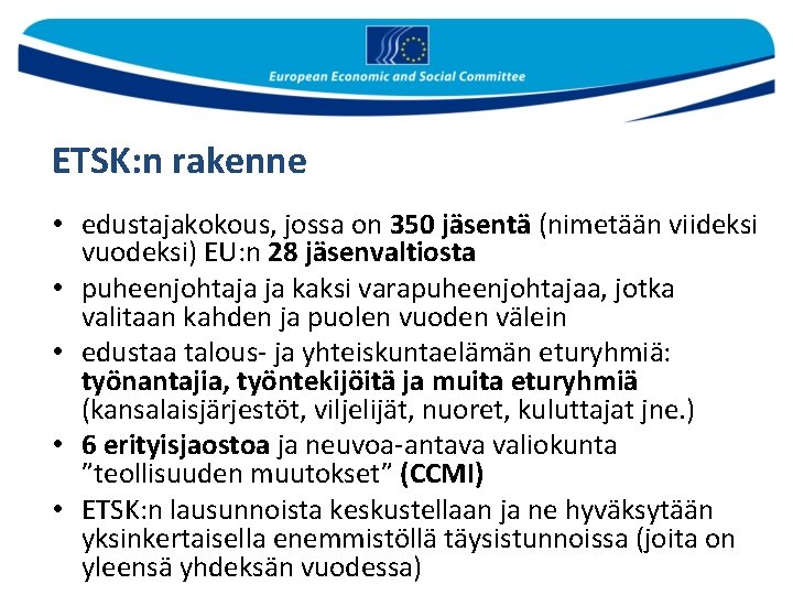 ETSK: n rakenne • edustajakokous, jossa on 350 jäsentä (nimetään viideksi vuodeksi) EU: n