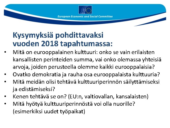  • • • Kysymyksiä pohdittavaksi vuoden 2018 tapahtumassa: Mitä on eurooppalainen kulttuuri: onko