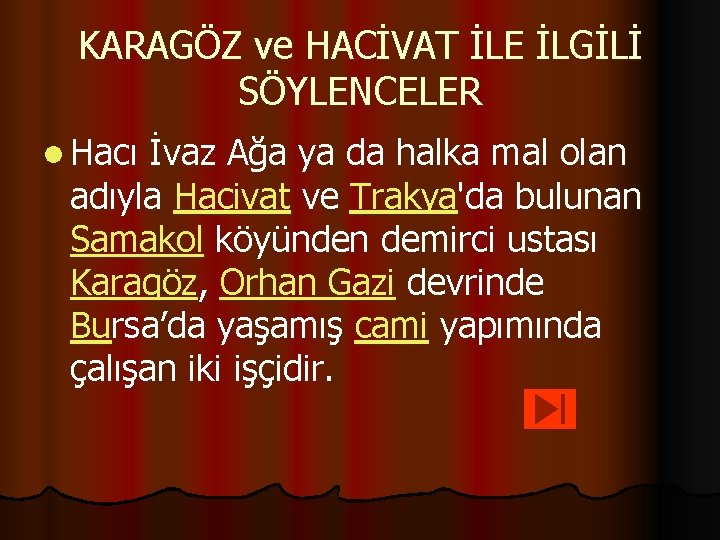 KARAGÖZ ve HACİVAT İLE İLGİLİ SÖYLENCELER l Hacı İvaz Ağa ya da halka mal