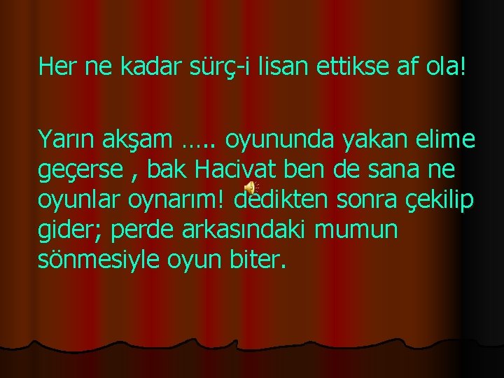 Her ne kadar sürç-i lisan ettikse af ola! Yarın akşam …. . oyununda yakan