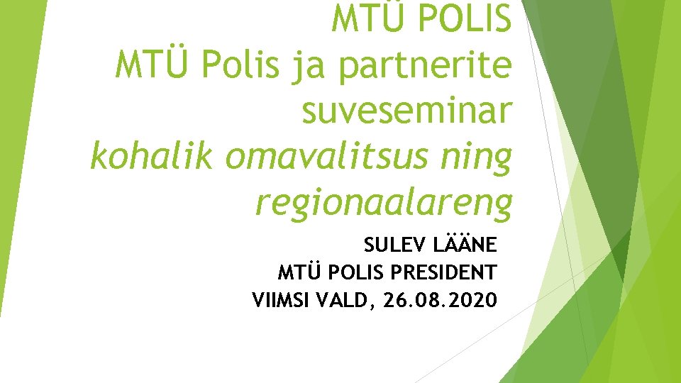 MTÜ POLIS MTÜ Polis ja partnerite suveseminar kohalik omavalitsus ning regionaalareng SULEV LÄÄNE MTÜ MTÜ POLIS MTÜ Polis ja partnerite suveseminar kohalik omavalitsus ning regionaalareng SULEV LÄÄNE MTÜ