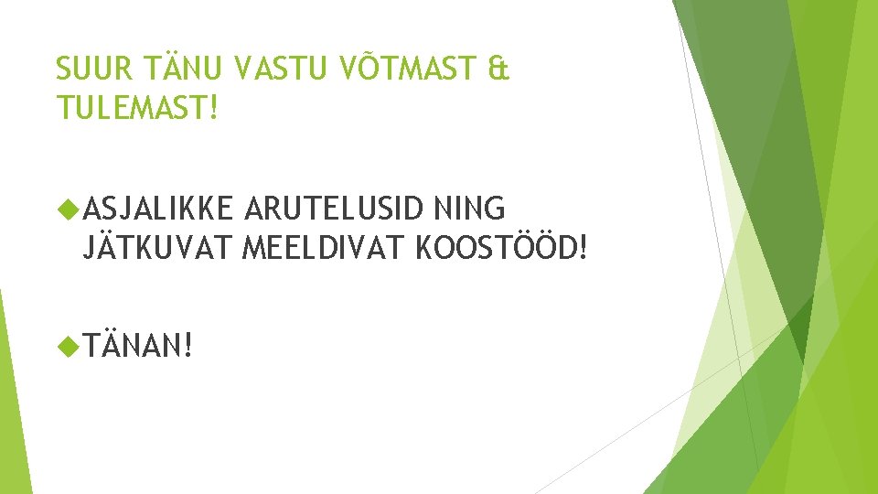 SUUR TÄNU VASTU VÕTMAST & TULEMAST! ASJALIKKE ARUTELUSID NING JÄTKUVAT MEELDIVAT KOOSTÖÖD! TÄNAN! SUUR TÄNU VASTU VÕTMAST & TULEMAST! ASJALIKKE ARUTELUSID NING JÄTKUVAT MEELDIVAT KOOSTÖÖD! TÄNAN!