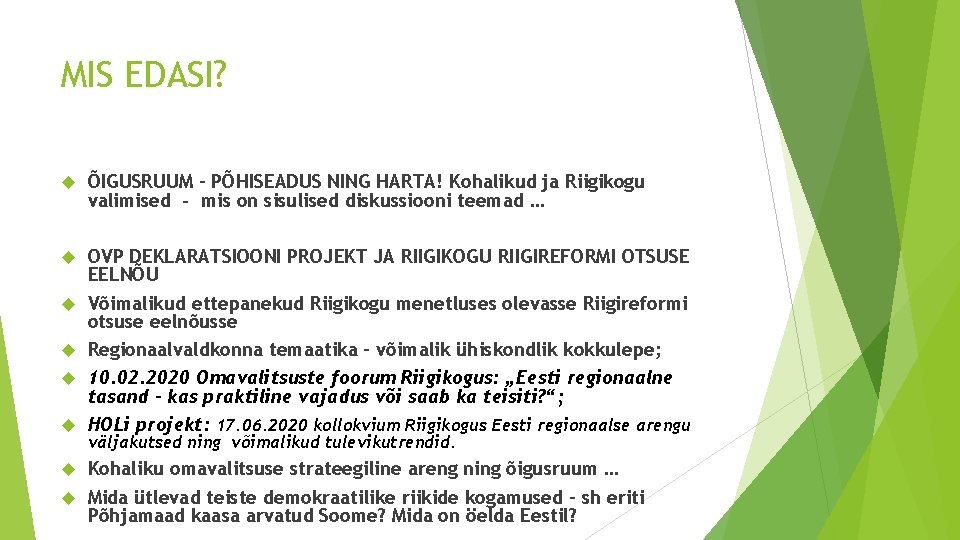 MIS EDASI? ÕIGUSRUUM – PÕHISEADUS NING HARTA! Kohalikud ja Riigikogu valimised - mis on MIS EDASI? ÕIGUSRUUM – PÕHISEADUS NING HARTA! Kohalikud ja Riigikogu valimised - mis on