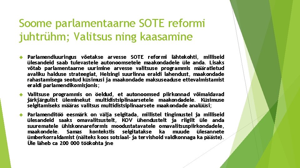 Soome parlamentaarne SOTE reformi juhtrühm; Valitsus ning kaasamine Parlamendiuuringus võetakse arvesse SOTE reformi lähtekohti,