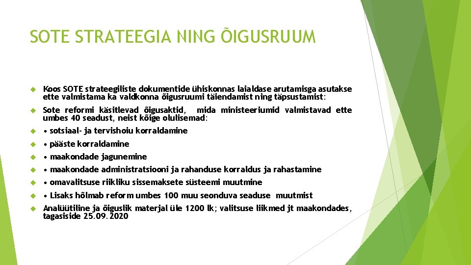 SOTE STRATEEGIA NING ÕIGUSRUUM Koos SOTE strateegiliste dokumentide ühiskonnas laialdase arutamisga asutakse ette valmistama