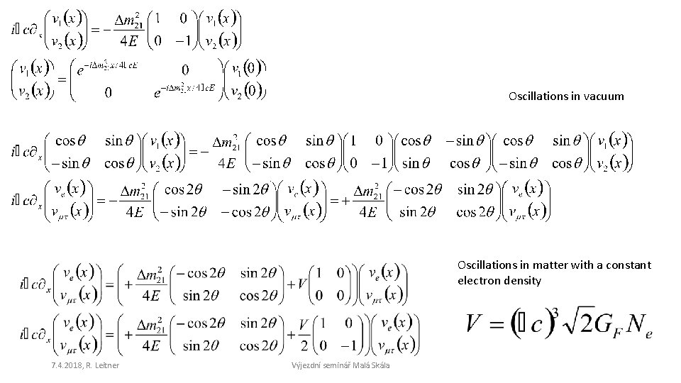 Oscillations in vacuum Oscillations in matter with a constant electron density 7. 4. 2018,