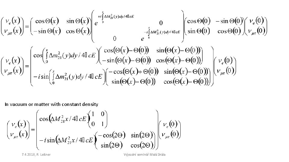 In vacuum or matter with constant density 7. 4. 2018, R. Leitner Výjezdní seminář