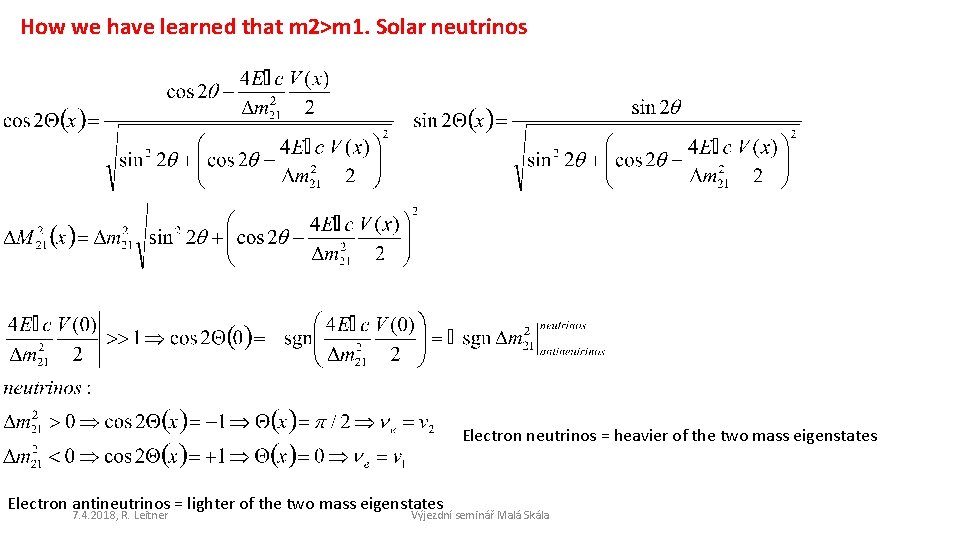 How we have learned that m 2>m 1. Solar neutrinos Electron neutrinos = heavier