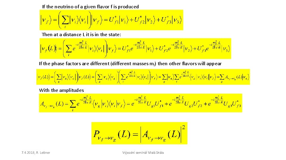 If the neutrino of a given flavor f is produced Then at a distance