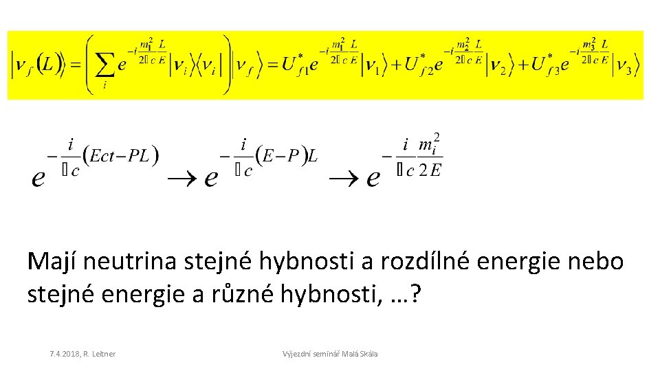Mají neutrina stejné hybnosti a rozdílné energie nebo stejné energie a různé hybnosti, …?