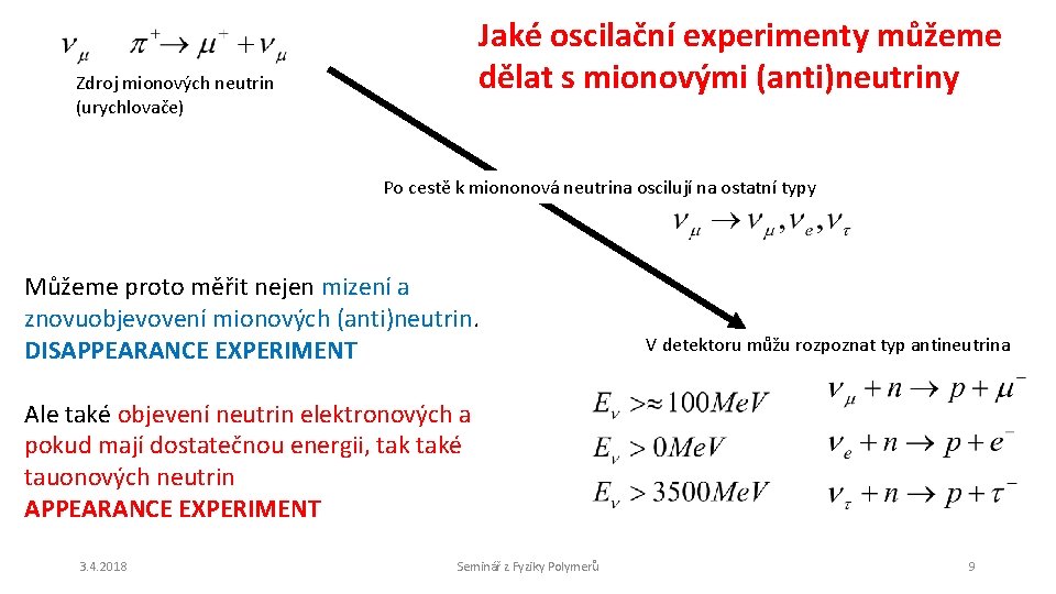 Jaké oscilační experimenty můžeme dělat s mionovými (anti)neutriny Zdroj mionových neutrin (urychlovače) Po cestě