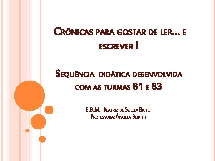 CRÔNICAS PARA GOSTAR DE LER. . . E ESCREVER ! SEQUÊNCIA DIDÁTICA DESENVOLVIDA COM