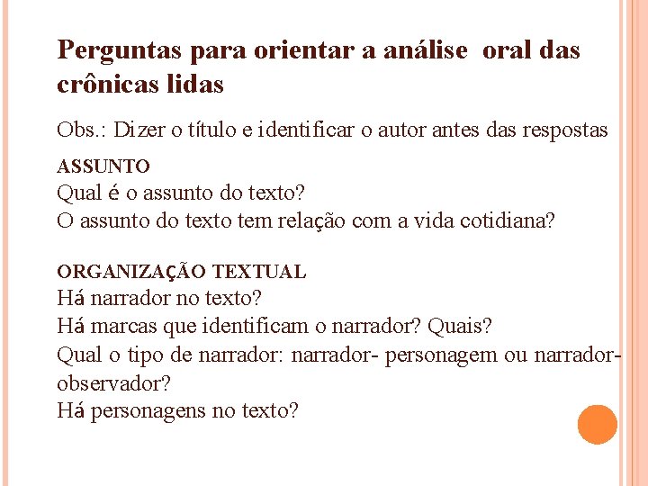 Perguntas para orientar a análise oral das crônicas lidas Obs. : Dizer o título