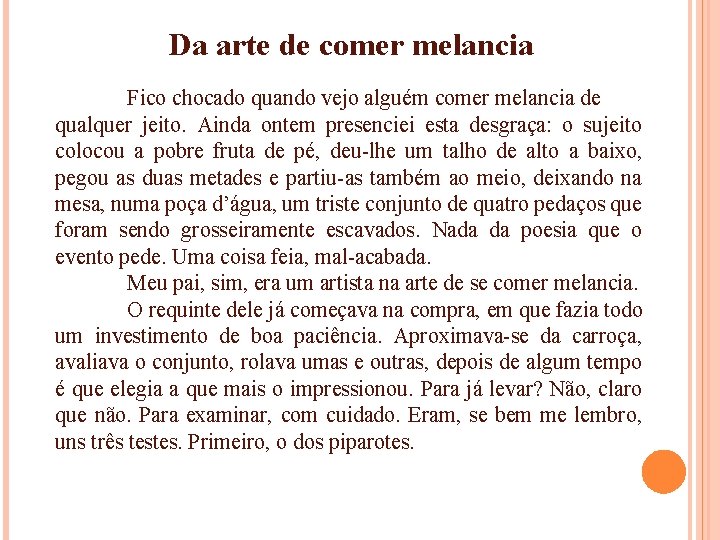 Da arte de comer melancia Fico chocado quando vejo alguém comer melancia de qualquer