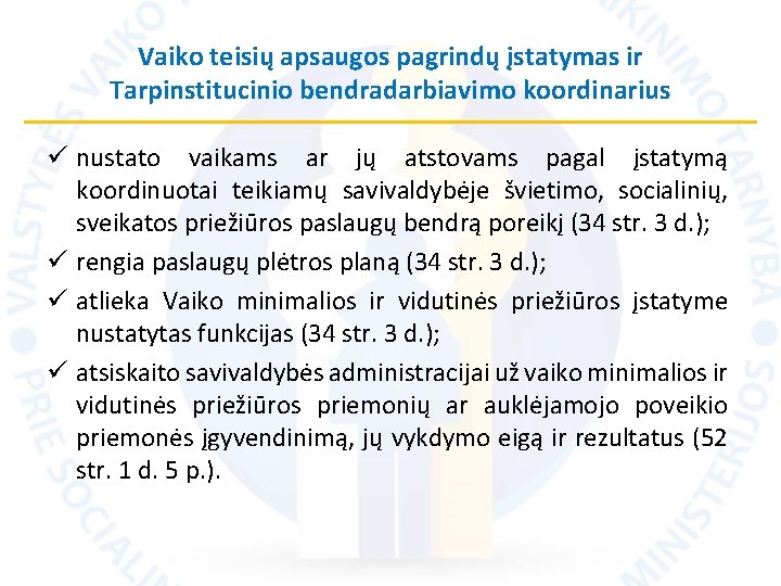 Vaiko teisių apsaugos pagrindų įstatymas ir Tarpinstitucinio bendradarbiavimo koordinarius ü nustato vaikams ar jų