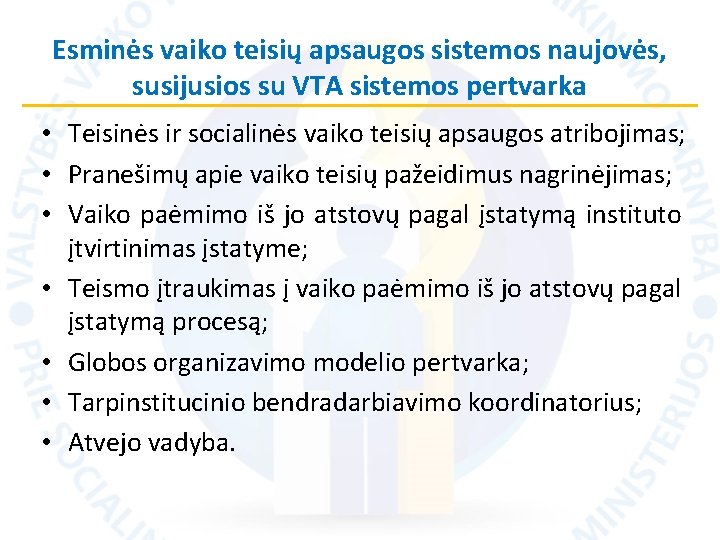 Esminės vaiko teisių apsaugos sistemos naujovės, susijusios su VTA sistemos pertvarka • Teisinės ir