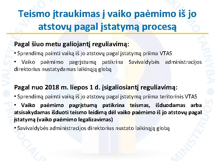 Teismo įtraukimas į vaiko paėmimo iš jo atstovų pagal įstatymą procesą Pagal šiuo metu