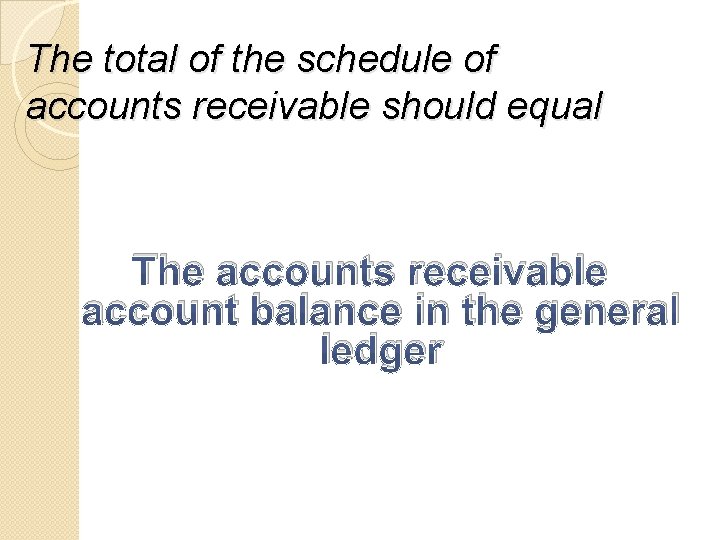 The total of the schedule of accounts receivable should equal The accounts receivable account