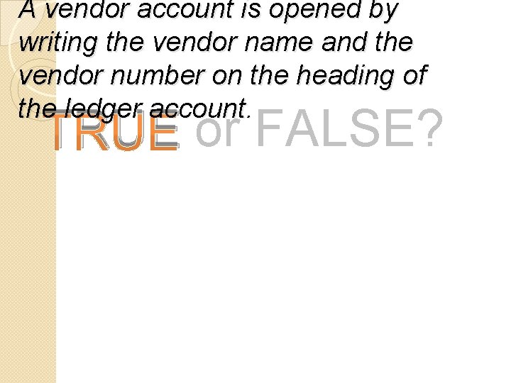 A vendor account is opened by writing the vendor name and the vendor number