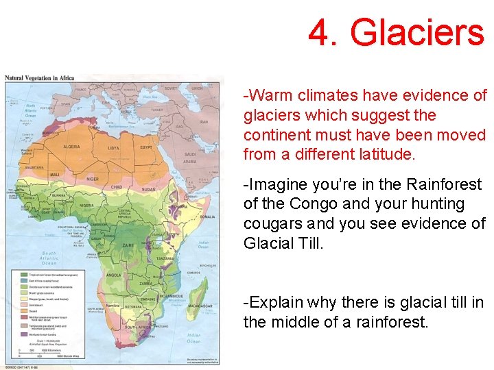 4. Glaciers -Warm climates have evidence of glaciers which suggest the continent must have