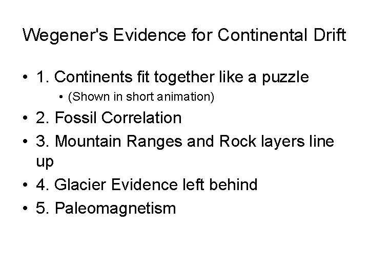 Wegener's Evidence for Continental Drift • 1. Continents fit together like a puzzle •