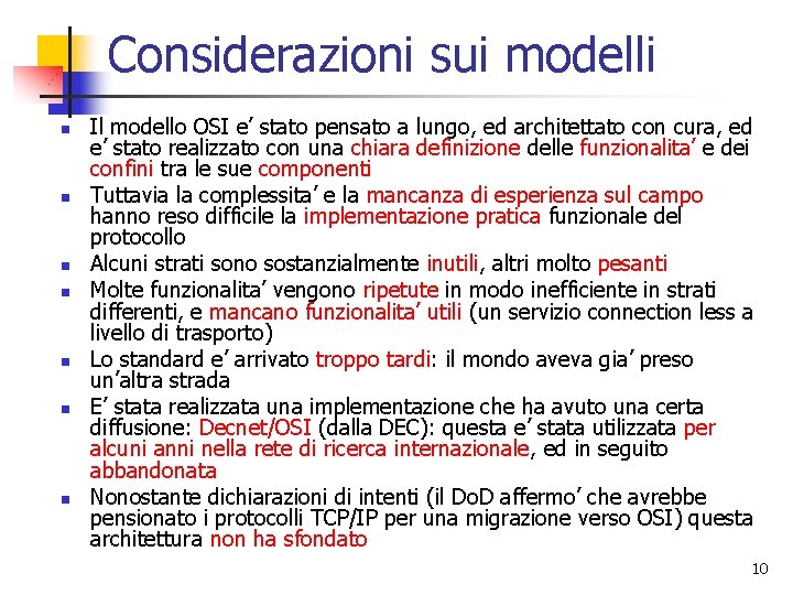 Considerazioni sui modelli n n n n Il modello OSI e’ stato pensato a