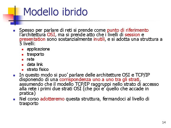 Modello ibrido n Spesso per parlare di reti si prende come punto di riferimento