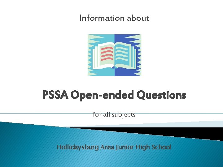 Information about PSSA Open-ended Questions for all subjects Hollidaysburg Area Junior High School 