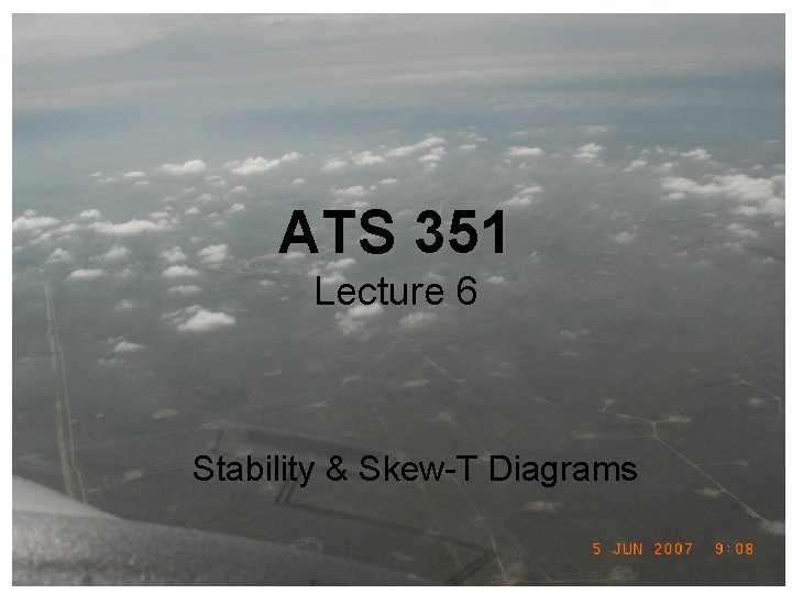 ATS 351 Lecture 6 Stability & Skew-T Diagrams 