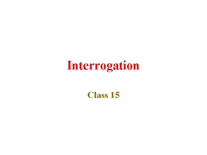 Interrogation Class 15 