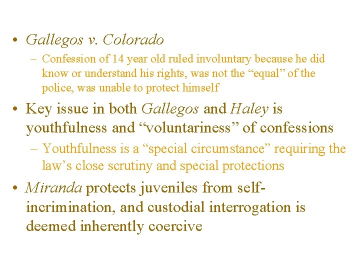  • Gallegos v. Colorado – Confession of 14 year old ruled involuntary because