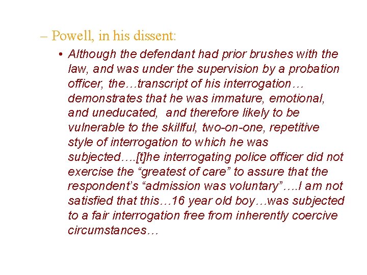 – Powell, in his dissent: • Although the defendant had prior brushes with the