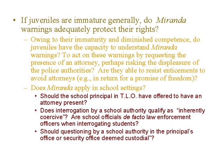  • If juveniles are immature generally, do Miranda warnings adequately protect their rights?