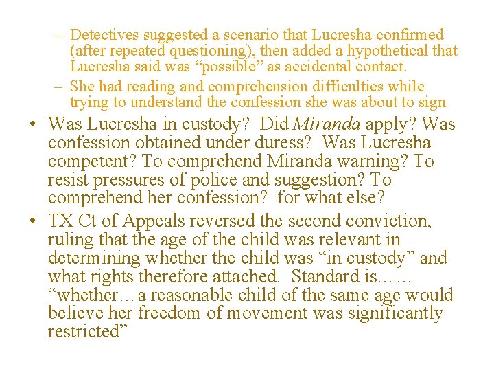 – Detectives suggested a scenario that Lucresha confirmed (after repeated questioning), then added a