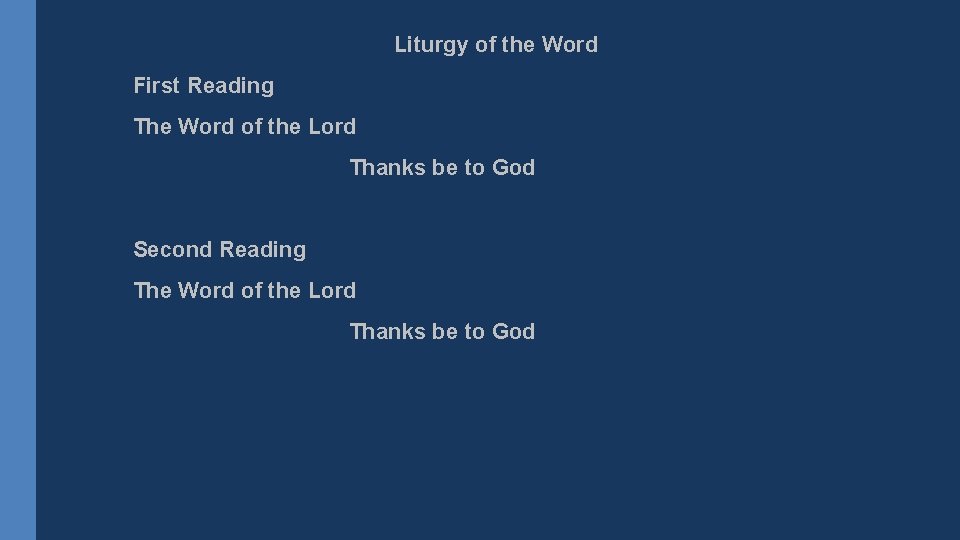 Liturgy of the Word First Reading The Word of the Lord Thanks be to