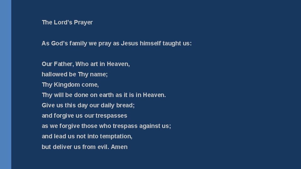 The Lord’s Prayer As God’s family we pray as Jesus himself taught us: Our