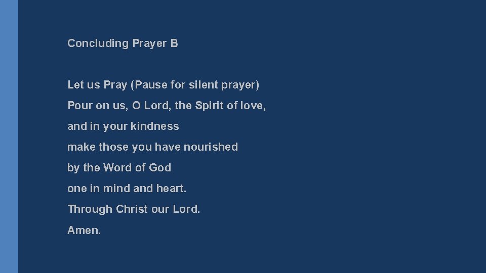 Concluding Prayer B Let us Pray (Pause for silent prayer) Pour on us, O