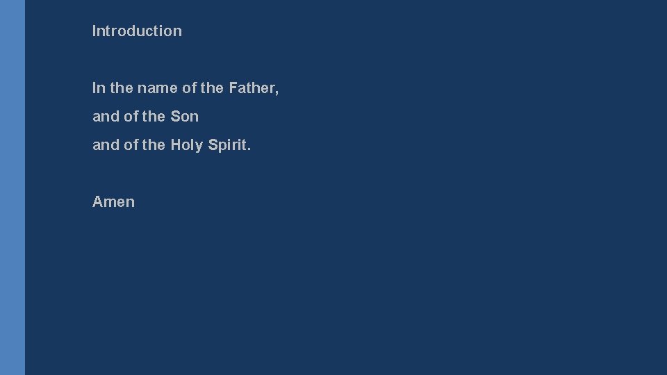Introduction In the name of the Father, and of the Son and of the