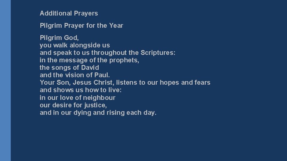 Additional Prayers Pilgrim Prayer for the Year Pilgrim God, you walk alongside us and