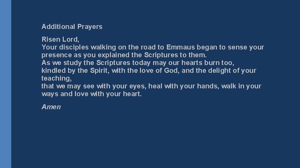 Additional Prayers Risen Lord, Your disciples walking on the road to Emmaus began to