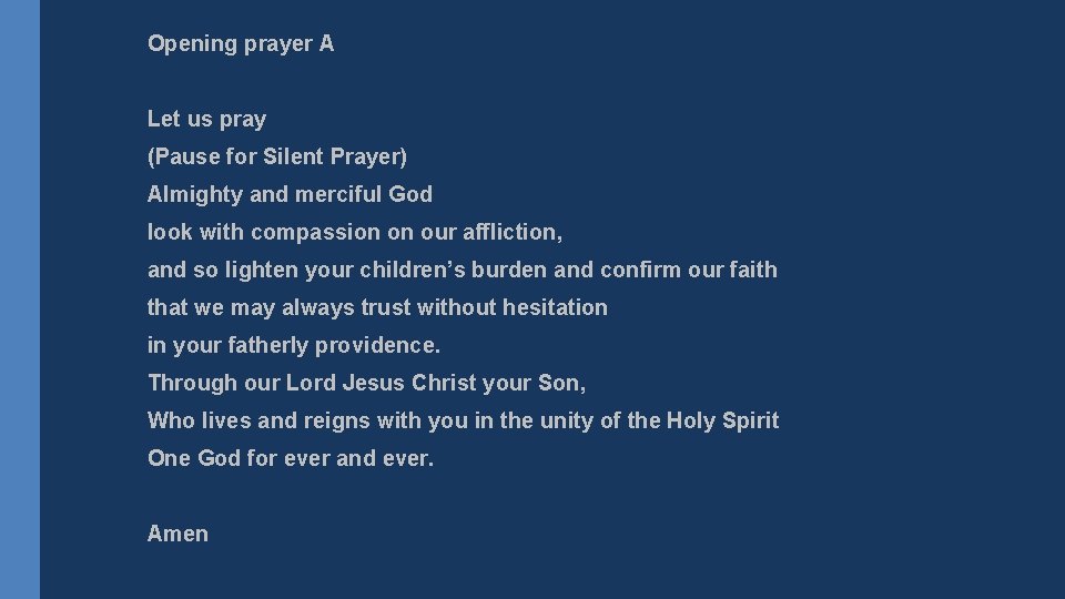 Opening prayer A Let us pray (Pause for Silent Prayer) Almighty and merciful God