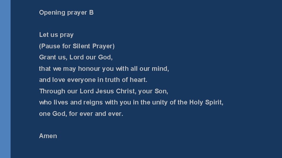 Opening prayer B Let us pray (Pause for Silent Prayer) Grant us, Lord our