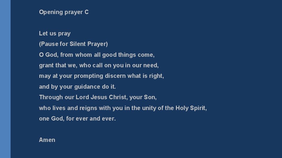 Opening prayer C Let us pray (Pause for Silent Prayer) O God, from whom