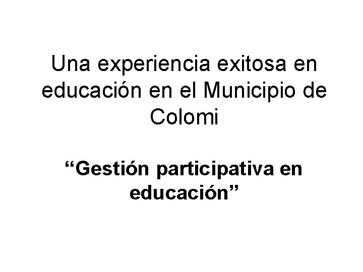 Una experiencia exitosa en educación en el Municipio de Colomi “Gestión participativa en educación”