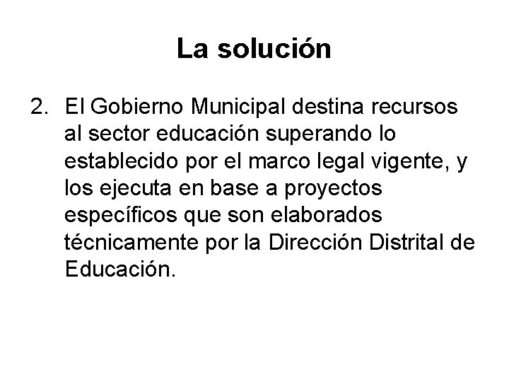 La solución 2. El Gobierno Municipal destina recursos al sector educación superando lo establecido