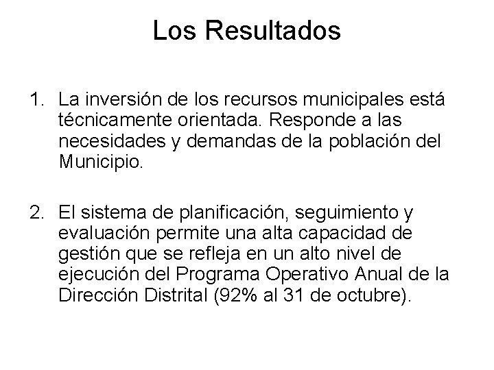 Los Resultados 1. La inversión de los recursos municipales está técnicamente orientada. Responde a