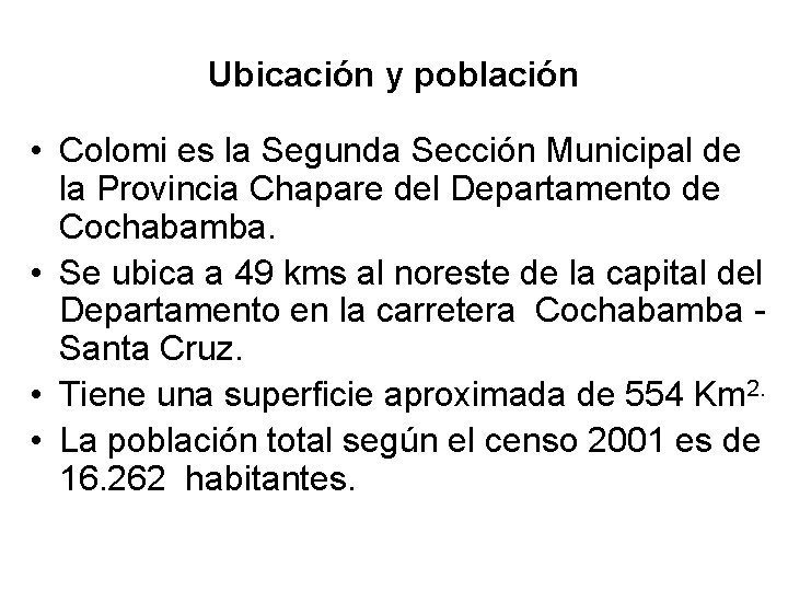 Ubicación y población • Colomi es la Segunda Sección Municipal de la Provincia Chapare