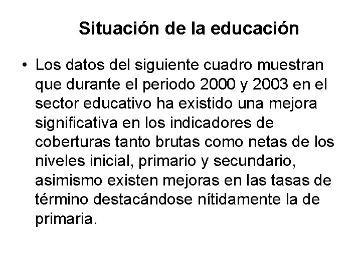 Situación de la educación • Los datos del siguiente cuadro muestran que durante el