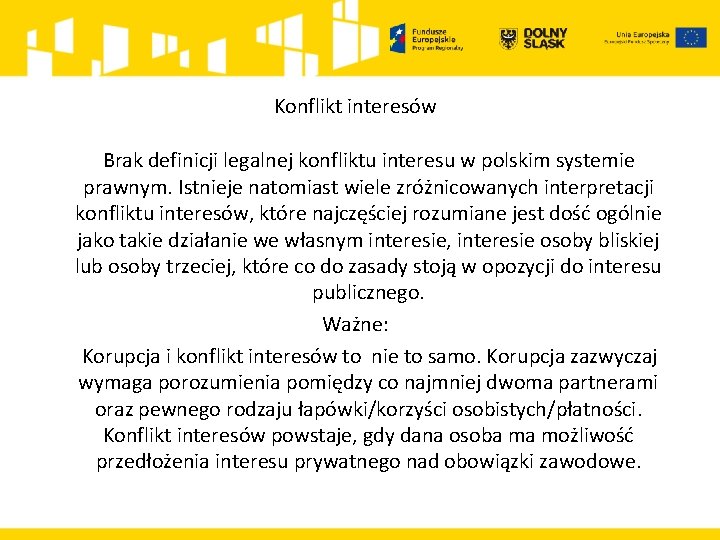 Konflikt interesów Brak definicji legalnej konfliktu interesu w polskim systemie prawnym. Istnieje natomiast wiele